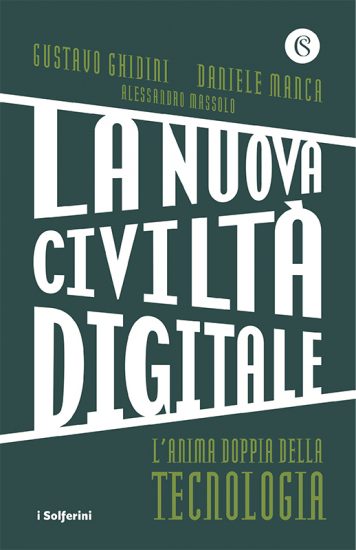 La nuova civiltà digitale - L’anima doppia della tecnologia La nuova civiltà digitale - L’anima doppia della tecnologia